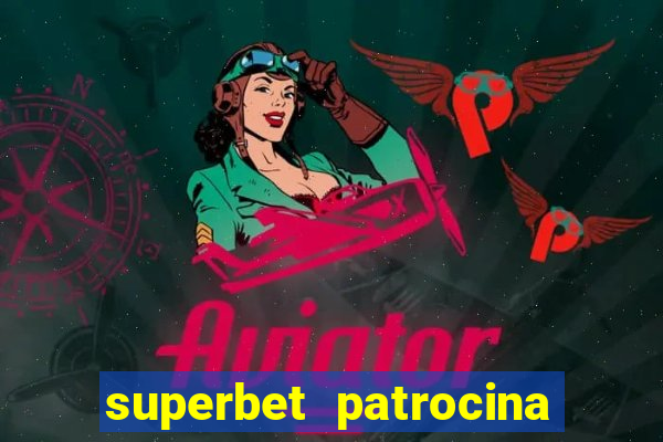 superbet patrocina quais times